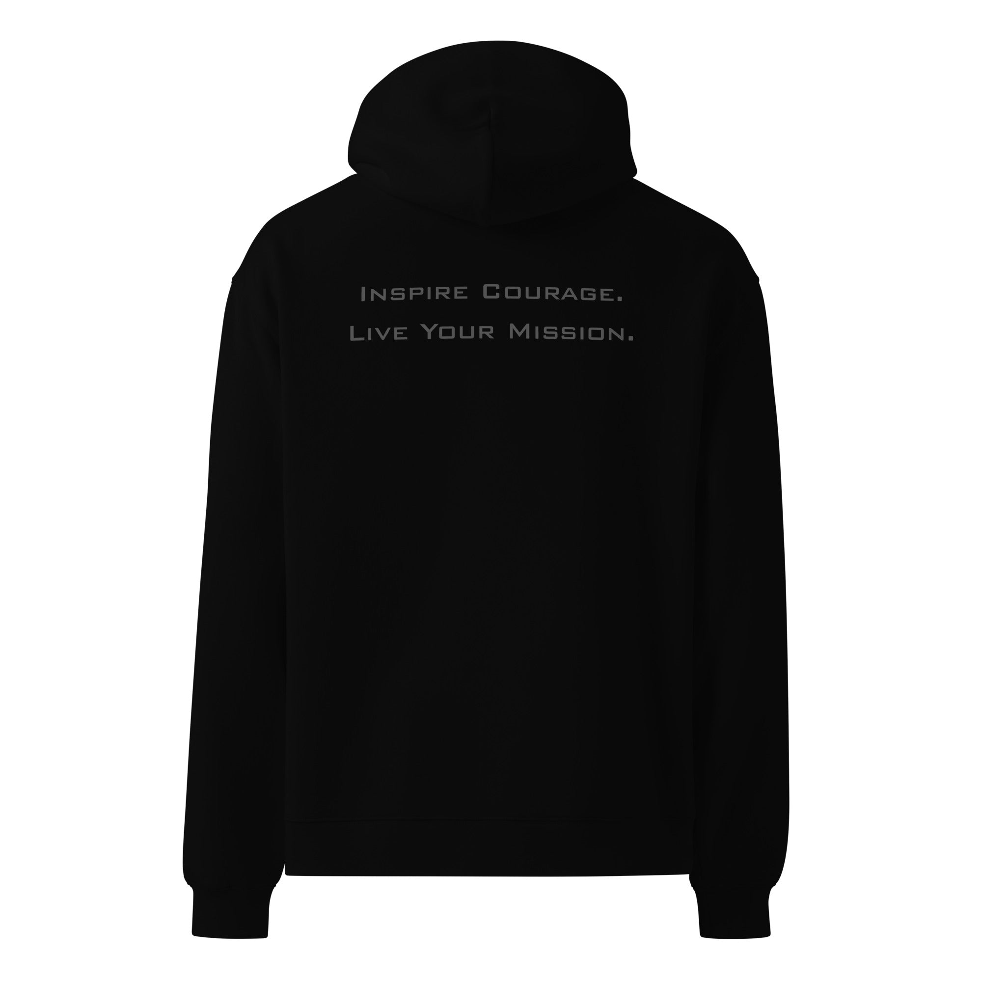 Oversized hoodie featuring the Lead Without Fear® logo embroidered on the front and “Inspire Courage. Live Your Mission.” DTG printed on the back.